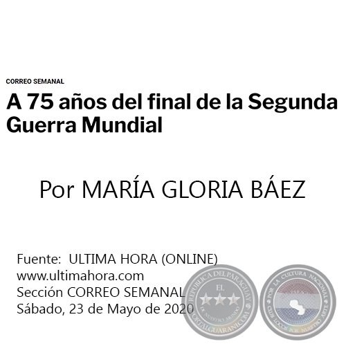 A 75 AOS DEL FINAL DE LA SEGUNDA GUERRA MUNDIAL - Por MARA GLORIA BEZ - Sbado, 23 de Mayo de 2020